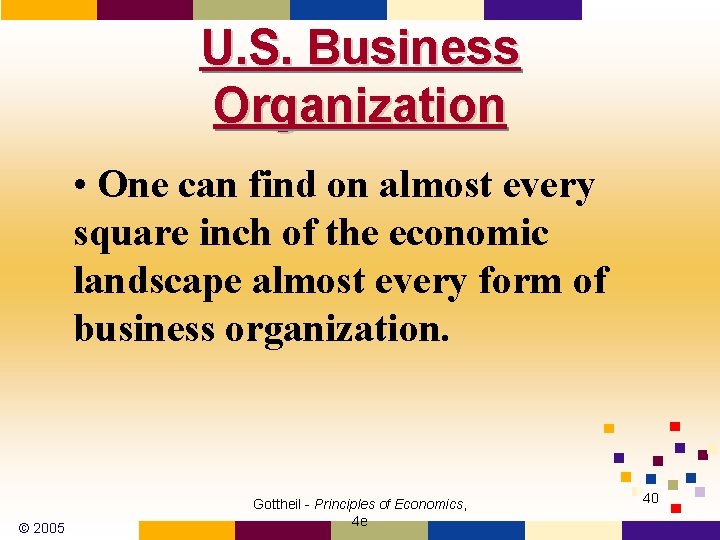 U. S. Business Organization • One can find on almost every square inch of