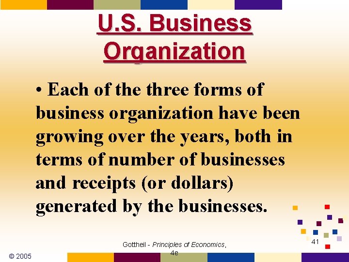 U. S. Business Organization • Each of the three forms of business organization have