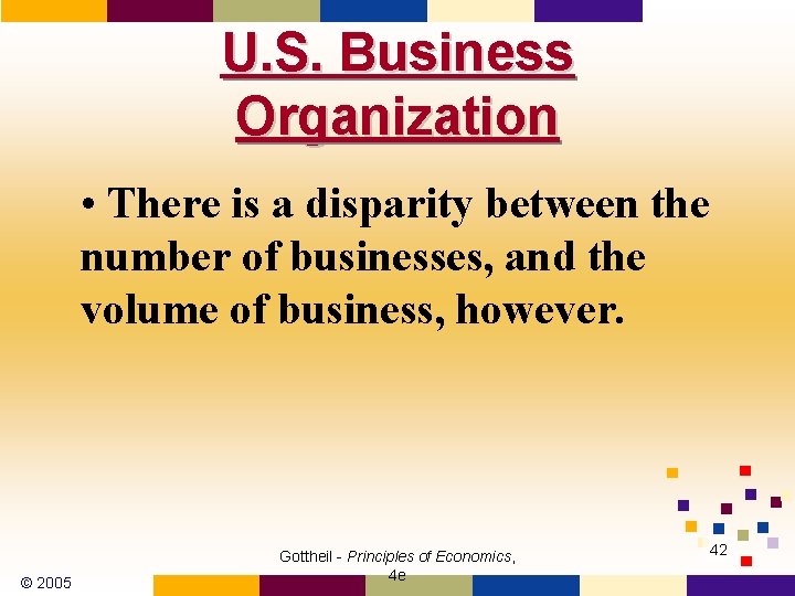 U. S. Business Organization • There is a disparity between the number of businesses,