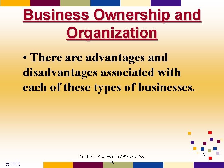 Business Ownership and Organization • There advantages and disadvantages associated with each of these