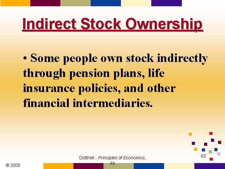 Indirect Stock Ownership • Some people own stock indirectly through pension plans, life insurance