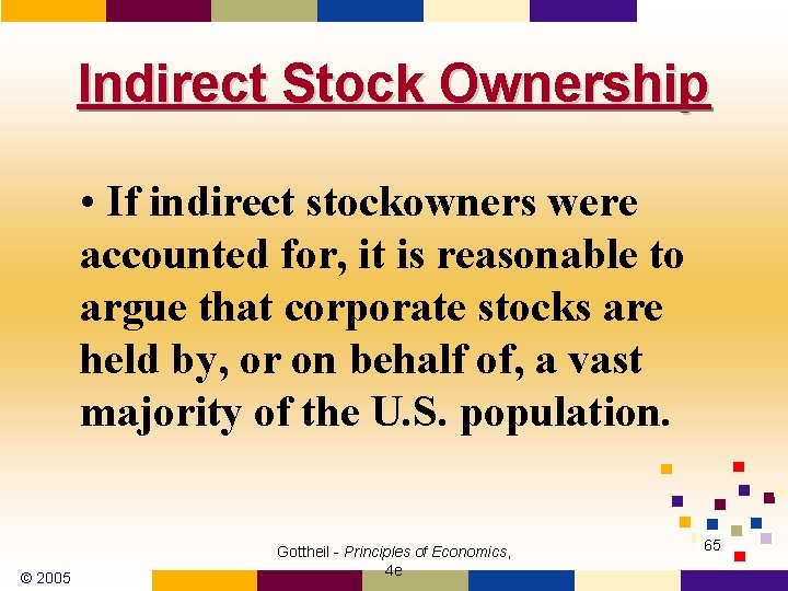 Indirect Stock Ownership • If indirect stockowners were accounted for, it is reasonable to