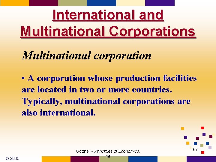 International and Multinational Corporations Multinational corporation • A corporation whose production facilities are located