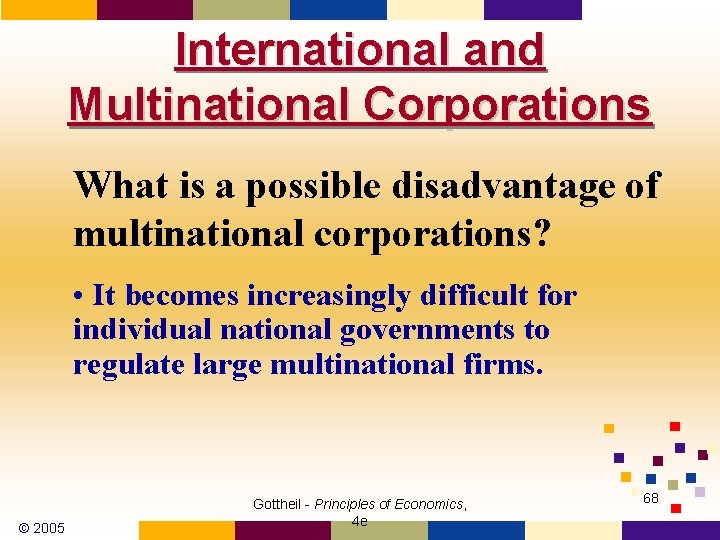 International and Multinational Corporations What is a possible disadvantage of multinational corporations? • It