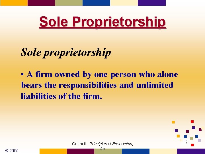 Sole Proprietorship Sole proprietorship • A firm owned by one person who alone bears