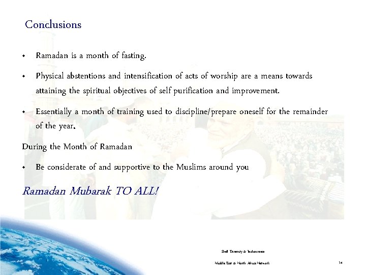 Conclusions • Ramadan is a month of fasting. • Physical abstentions and intensification of