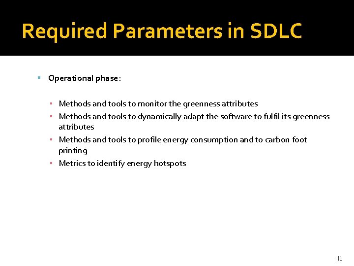 Required Parameters in SDLC Operational phase: ▪ Methods and tools to monitor the greenness