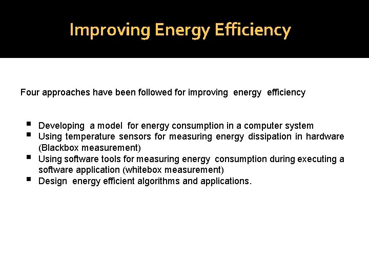 Improving Energy Efficiency Four approaches have been followed for improving energy efficiency Developing a