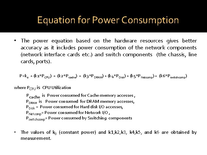Equation for Power Consumption • The power equation based on the hardware resources gives