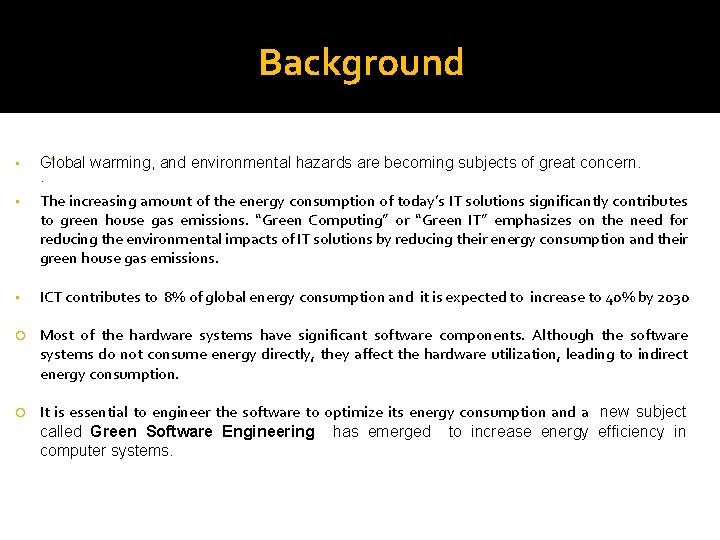Background • • Global warming, and environmental hazards are becoming subjects of great concern.