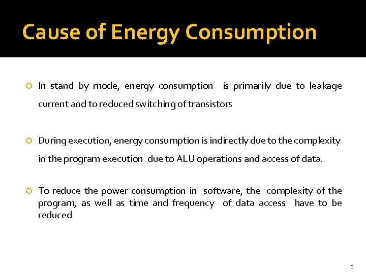 Cause of Energy Consumption In stand by mode, energy consumption is primarily due to