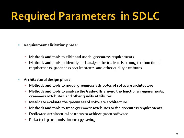 Required Parameters in SDLC Requirement elicitation phase: ▪ Methods and tools to elicit and