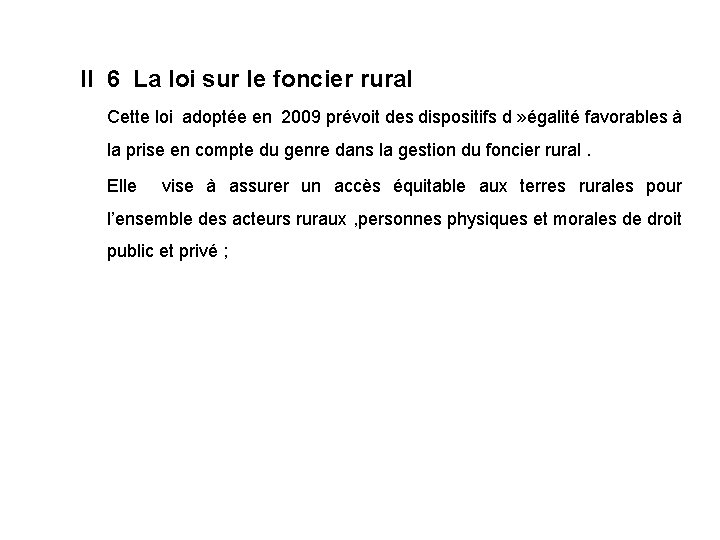 II 6 La loi sur le foncier rural Cette loi adoptée en 2009 prévoit