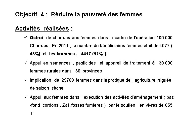 Objectif 4 : Réduire la pauvreté des femmes Activités réalisées : ü Octroi de