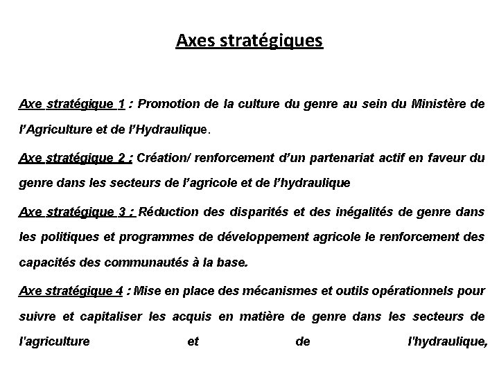 Axes stratégiques Axe stratégique 1 : Promotion de la culture du genre au sein