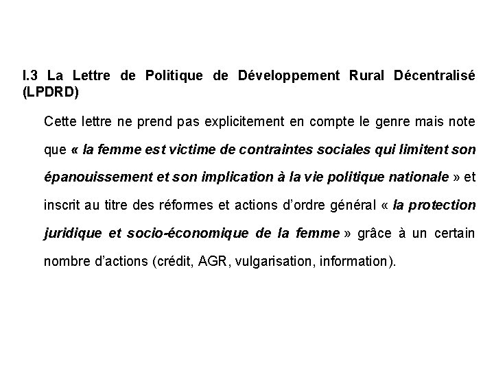 I. 3 La Lettre de Politique de Développement Rural Décentralisé (LPDRD) Cette lettre ne