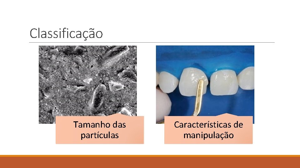 Classificação Tamanho das partículas Características de manipulação 