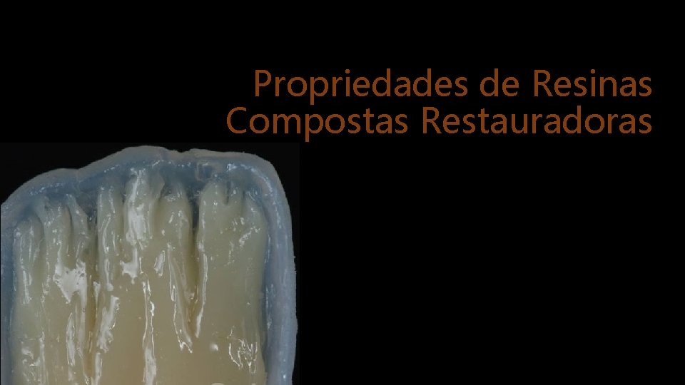 Propriedades de Resinas Compostas Restauradoras 