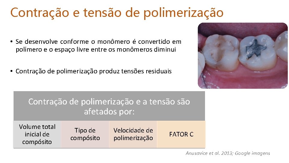 Contração e tensão de polimerização • Se desenvolve conforme o monômero é convertido em