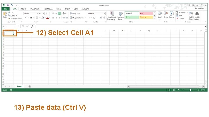 Backup Slide 6 12) Select Cell A 1 13) Paste data (Ctrl V) 