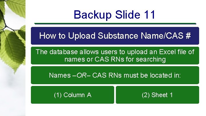 Backup Slide 11 How to Upload Substance Name/CAS # The database allows users to