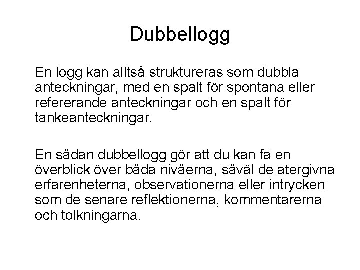 Dubbellogg En logg kan alltså struktureras som dubbla anteckningar, med en spalt för spontana