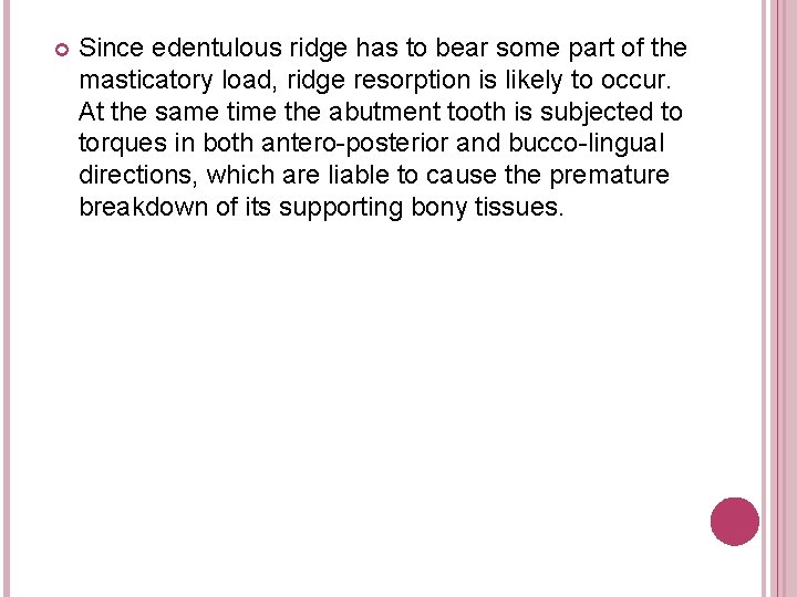  Since edentulous ridge has to bear some part of the masticatory load, ridge