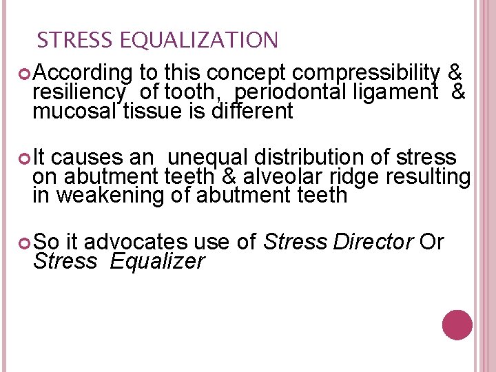 STRESS EQUALIZATION According to this concept compressibility & resiliency of tooth, periodontal ligament &