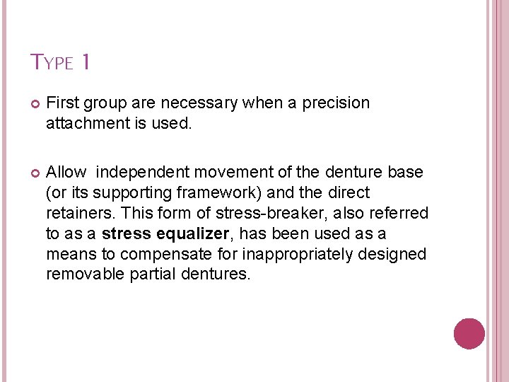 TYPE 1 First group are necessary when a precision attachment is used. Allow independent