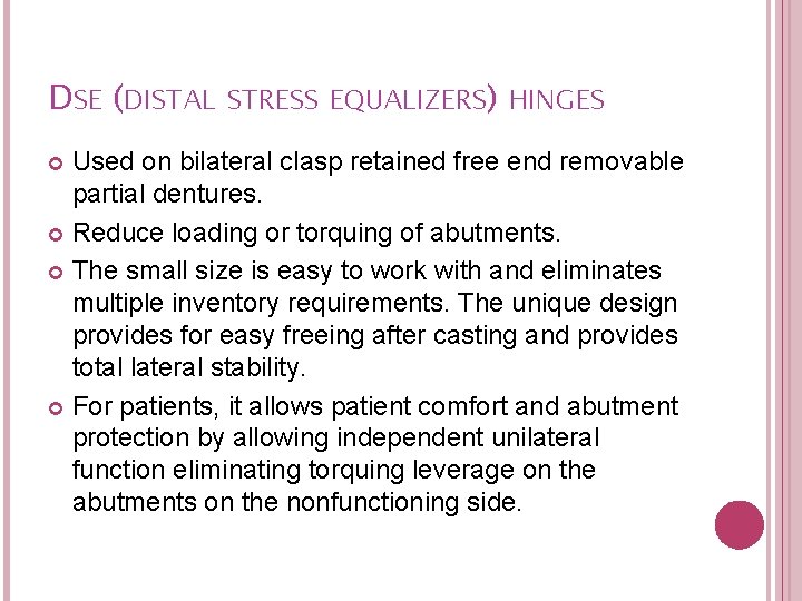 DSE (DISTAL STRESS EQUALIZERS) HINGES Used on bilateral clasp retained free end removable partial