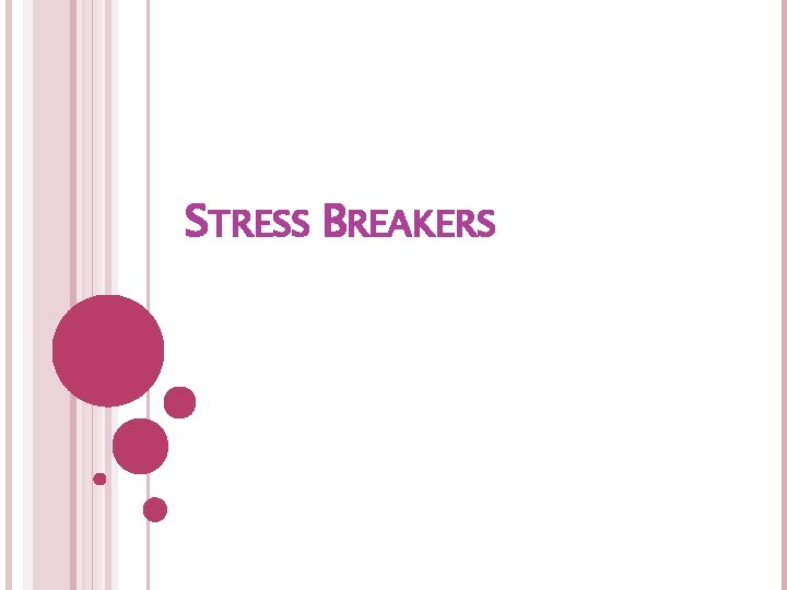 STRESS BREAKERS 