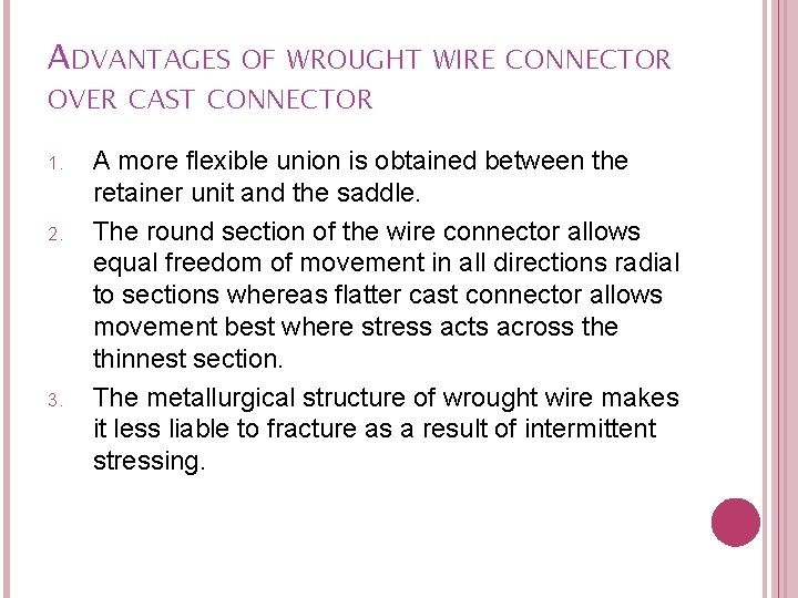 ADVANTAGES OF WROUGHT WIRE CONNECTOR OVER CAST CONNECTOR 1. 2. 3. A more flexible