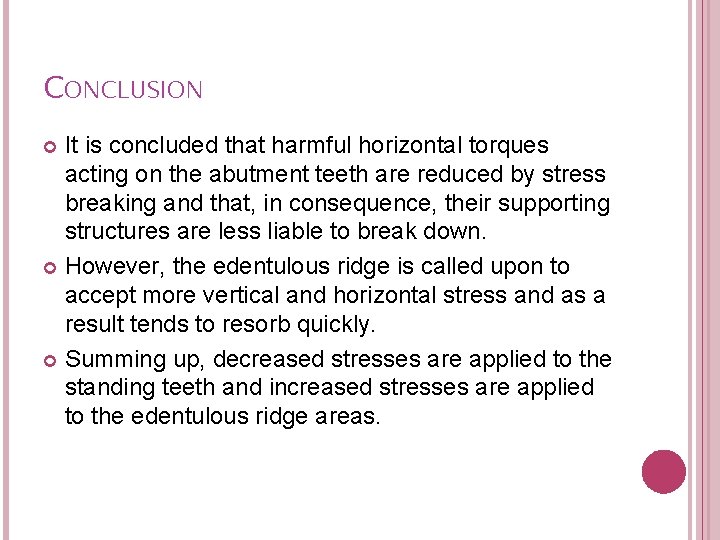 CONCLUSION It is concluded that harmful horizontal torques acting on the abutment teeth are