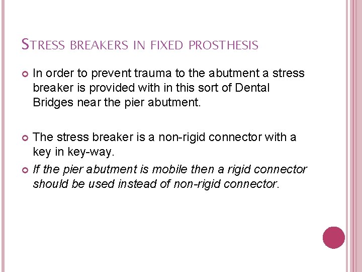 STRESS BREAKERS IN FIXED PROSTHESIS In order to prevent trauma to the abutment a