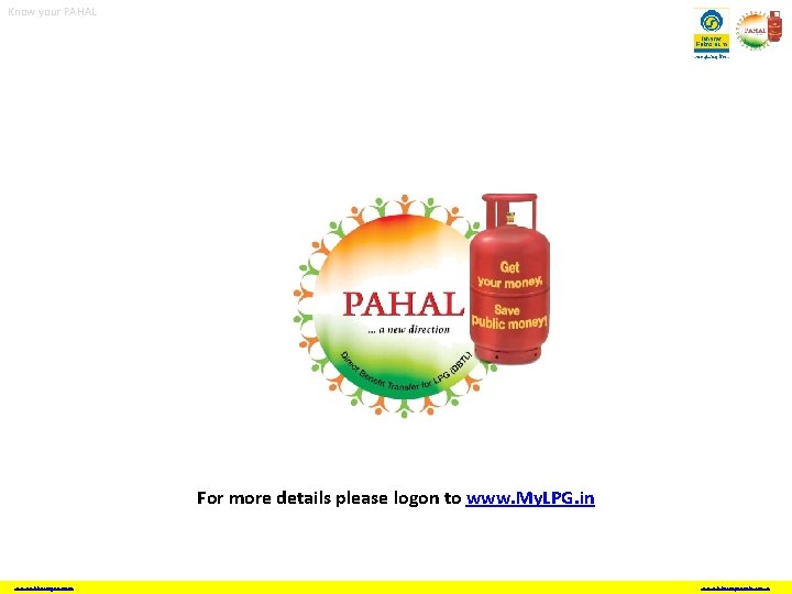 Know your PAHAL For more details please logon to www. My. LPG. in www.