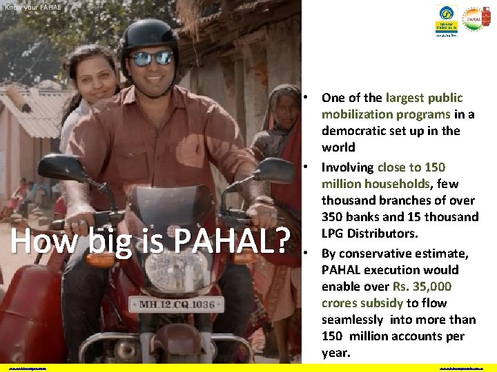 Know your PAHAL How big is PAHAL? www. ebharatgas. com • One of the