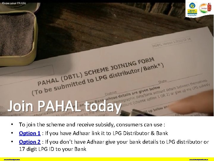 Know your PAHAL Join PAHAL today • To join the scheme and receive subsidy,