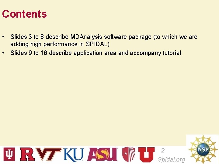 Contents • Slides 3 to 8 describe MDAnalysis software package (to which we are