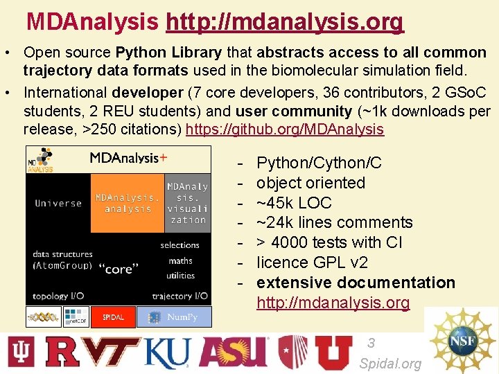 MDAnalysis http: //mdanalysis. org • Open source Python Library that abstracts access to all