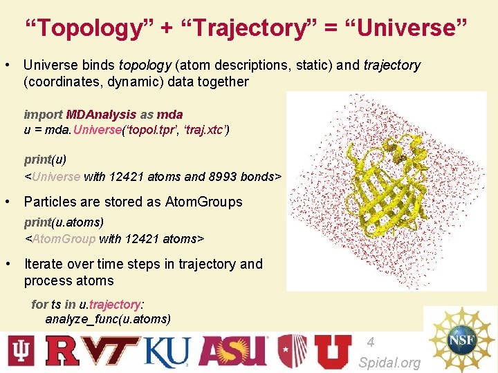 “Topology” + “Trajectory” = “Universe” • Universe binds topology (atom descriptions, static) and trajectory