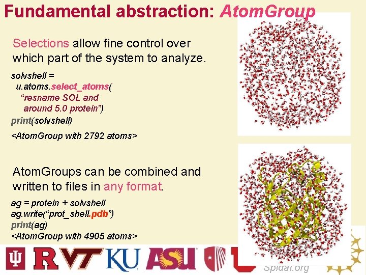 Fundamental abstraction: Atom. Group Selections allow fine control over which part of the system