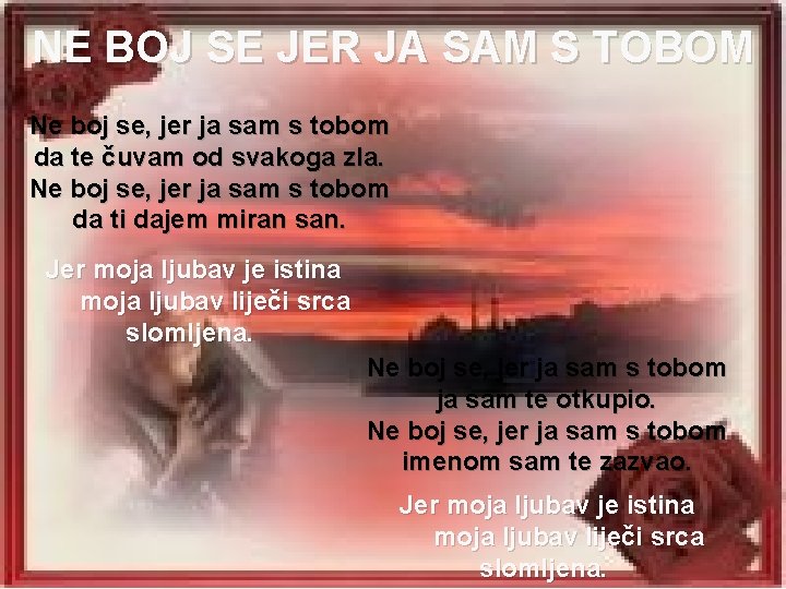 NE BOJ SE JER JA SAM S TOBOM Ne boj se, jer ja sam