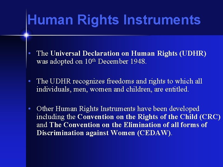 Human Rights Instruments • The Universal Declaration on Human Rights (UDHR) was adopted on