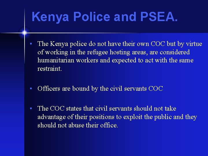 Kenya Police and PSEA. • The Kenya police do not have their own COC