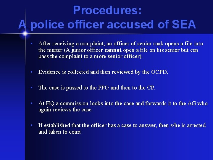 Procedures: A police officer accused of SEA • After receiving a complaint, an officer