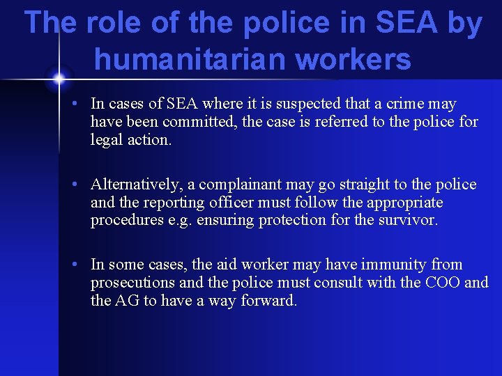 The role of the police in SEA by humanitarian workers • In cases of