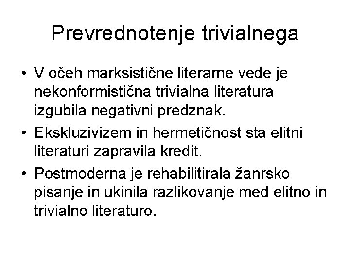 Prevrednotenje trivialnega • V očeh marksistične literarne vede je nekonformistična trivialna literatura izgubila negativni