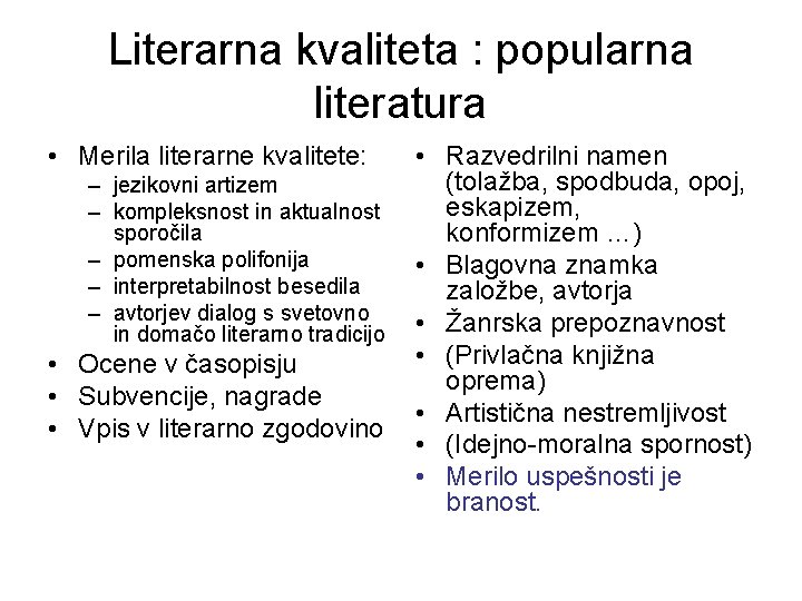 Literarna kvaliteta : popularna literatura • Merila literarne kvalitete: – jezikovni artizem – kompleksnost