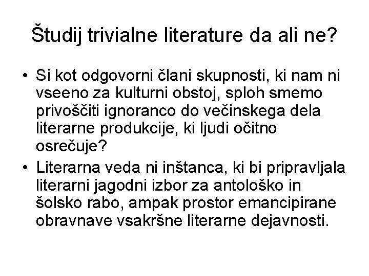 Študij trivialne literature da ali ne? • Si kot odgovorni člani skupnosti, ki nam