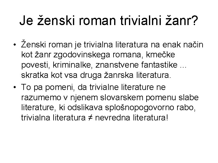 Je ženski roman trivialni žanr? • Ženski roman je trivialna literatura na enak način